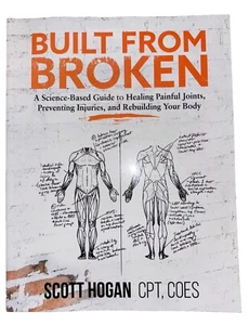 Built from Broken: A Science-Based Guide to Healing Painful Joints, - New - Picture 1 of 6