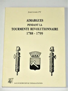 AIMARGUES PENDANT LA TOURMENTE REVOLUTIONNAIRE 1788-1799 Gard - Picture 1 of 12