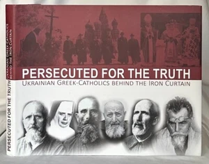 Persecuted for the Truth: Ukrainian Greek-Catholics Behind the Iron Curtain - Picture 1 of 1