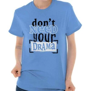 Don?t Need Your Drama Attitude Sarcasm Gift Womens Graphic Crewneck T Shirt Tee - Picture 1 of 13