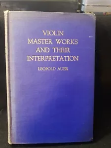 Violin Master Works and Their Interpretation - Leopold Auer - 1925 1st edit. - Imagen 1 de 4