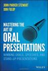 Mastering the Art of Oral Presentations: Winning Orals Speeches and Stand-Up Pre