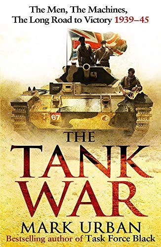 THE TANK WAR: THE MEN, THE MACHINES AND THE LONG ROAD TO By Mark Urban EXCELLENT - Image 1 of 1