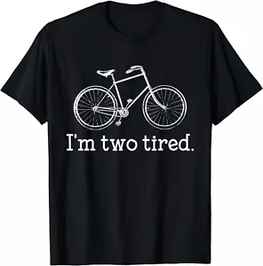 Funny I'm Two Tired Bicycle Lover Pun Tee Shirts Gifts Idea Unisex T-Shirt - Picture 1 of 3