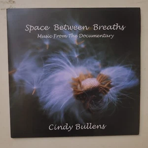 SPACE BETWEEN BREATHS ~ Music from the Documentary by Cindy Bullens~ CD-LN - Picture 1 of 3