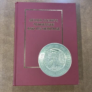 Sevier County, Tennessee & Its Heritage HC 1994 Don Mills Inc Very Good - Picture 1 of 9
