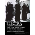 Anastasia Bakog Electra, ancient and modern: aspects of the receptio (Paperback)