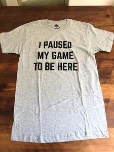 I PAUSED MY GAME TO BE HERE Ann Arbor T Shirt Company Mens Medium Gray Gamer Tee - Picture 1 of 3