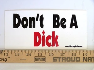 * Magnet * Don't Be A Dick Magnetic Bumper Sticker - Picture 1 of 1