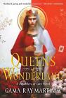 Queens Of Wonderland: A Novel By Gama Ray Martinez Hardcover Book