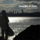 Ulas Özdemir Traces Of Asik: Asigin Izleri (Cd) Album