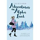 The Beta Mum: Adventures in Alpha Land - Paperback NEW Davidson, Isabe 20/06/201