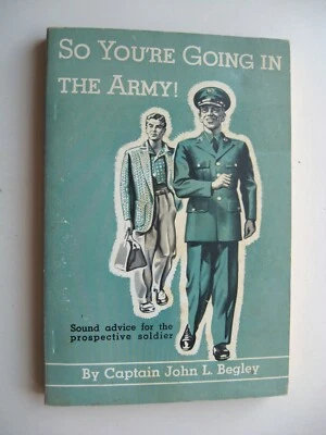 SO YOU'RE GOING IN THE ARMY ~ Captain John L Begley PB 1956 1st Edit. SIGNED - E - Image 1 of 4