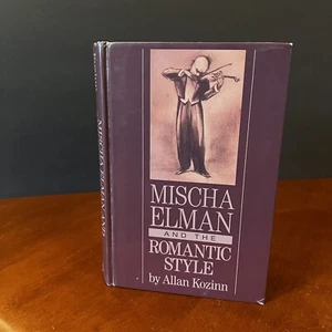 Mischa Elman and the Romantic Style Allan Kozinn Book Violinist Biography 1990 - Imagen 1 de 11