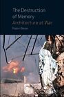 The Destruction of Memory: Architecture at War,Robert Bevan- 978
