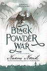 Black Powder War: Book Three of the Te..., Novik, Naomi