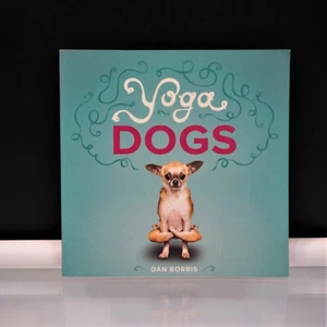 Yoga Dogs By Dan Borris 2011 Paper Back Dog Photography - Picture 1 of 12
