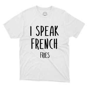 I Speak French Fries Tee Premium Quality Printed Unisex T-shirt - Picture 1 of 8