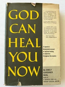 God Can Heal You Now, Emily Gardiner Neal, Third Edition 1961 Hardcover DJ - Picture 1 of 10