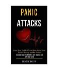Panic Attacks Learn How To Heal Your Mind Raise Your Positive Energy And Be Po
