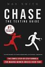 Chase: The Step-By-Step Texting Guide To Attract Jaw Dropping Women, Like New...