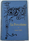 LA PORCELAINE PAR GEORGES VOGT 1893 ANCIENNE MAISON QUANTIN ENS. DES BEAUX ARTS