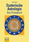 Esoterische Astrologie: Das Praxisbuch Von Scholdt, Gunda | Buch | Zustand Gut