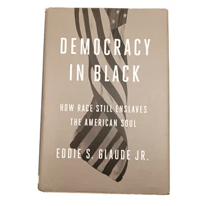 Democracy in Black: How Race Still Enslaves the American Soul by Glaude Jr., Ed - Bild 1 von 9