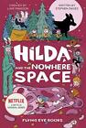 Hilda And The Nowhere Space (Netflix Original Series Book 3) (Hilda Netflix Orig