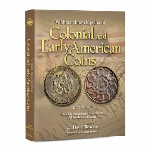 Encyclopedia of Colonial and Early American Coins by Q. David Bowers (2019, Hardcover)