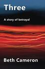 Three: A story of betrayal..., Cameron, Beth