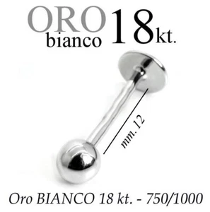 Piercing body TRAGO 12mm CORPO LABRET LABBRO in ORO BIANCO 18kt. white GOLD - Foto 1 di 5