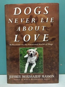 "Dogs Never Lie About Love" by Jeffrey Moussaieff Masson 1st/6th HC/DJ 1997 - Foto 1 di 17