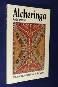 ALCHERINGA Rod Cameron THE AUSTRALIAN EXPERIENCE OF THE SACRED Aboriginal Book - Picture 1 of 12