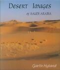 Desert Images of Saudi Arabia, Garth Hyland, Used; Very Good Book