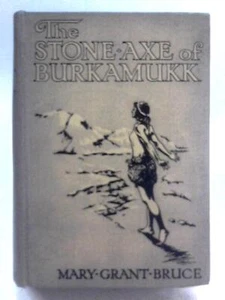 The Stone Axe of Burkamukk (Mary Grant Bruce - 1922) (ID:95708) - Picture 1 of 2