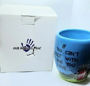 If You Cant Golf With The One You Love Coffee Mug Lorrie Veasey Our Name Is Mud - Picture 1 of 4