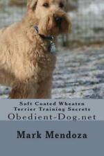 Soft Coated Wheaten Terrier Training Secrets: Obedient-Dog