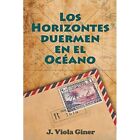 Los Horizontes Duermen En El Oceano - Paperback NEW Giner, J. Viola 02/10/2016