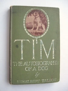 TIM THE AUTOBIOGRAPHY OF A DOG ~ Ethelbert Talbot HC 1914 1st Edit Boston Bull M - Picture 1 of 11