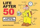 Life After 50: A Survival Guide for Men by Baxendale, Martin