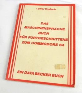 Commodore 64 Data Becker Buch - DAS MASCHINENSPRACHE BUCH FÜR FORTGESCHRITTENE - - Bild 1 von 3