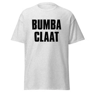 Bumba Claat T-shirt tee patois funny humour Jamaica reggae dub rasta slang jah - Picture 1 of 5