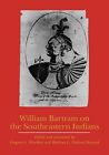 William Bartram On The Southeastern Indians By Bartram, William -Paperback