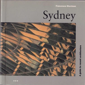 FRANCESCA MORRISON - Sydney: A Guide to Recent Architecture (Small Paperback) - Picture 1 of 1