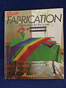 Pure Fabrication : Fabric Ideas for the Home by Maggie Colvin (1985, Trade... - Foto 1 di 1