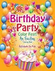 Birthday Party Color Fest! An Exciting Coloring Book by Activibooks For Kids (En