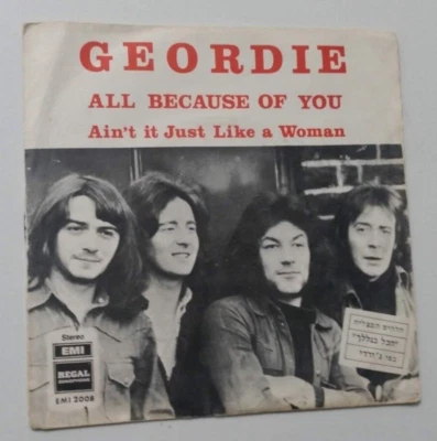 GEORDIE all because of you RARE COVER  ISRAELI p/s AIN'T IT JUST LIKE A WOMAN - Image 1 of 4