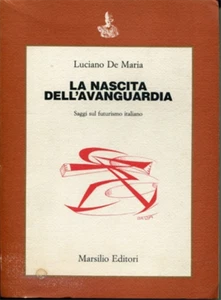 De Maria,Luciano. - La nascita dell'avanguardia. Saggi sul futurismo italiano.  - Imagen 1 de 1