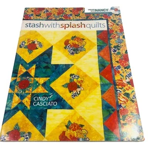 Stash with Splash Quilts by Cindy Casciato and Nancy Zieman 2010 PB NICE COPY! - Picture 1 of 13